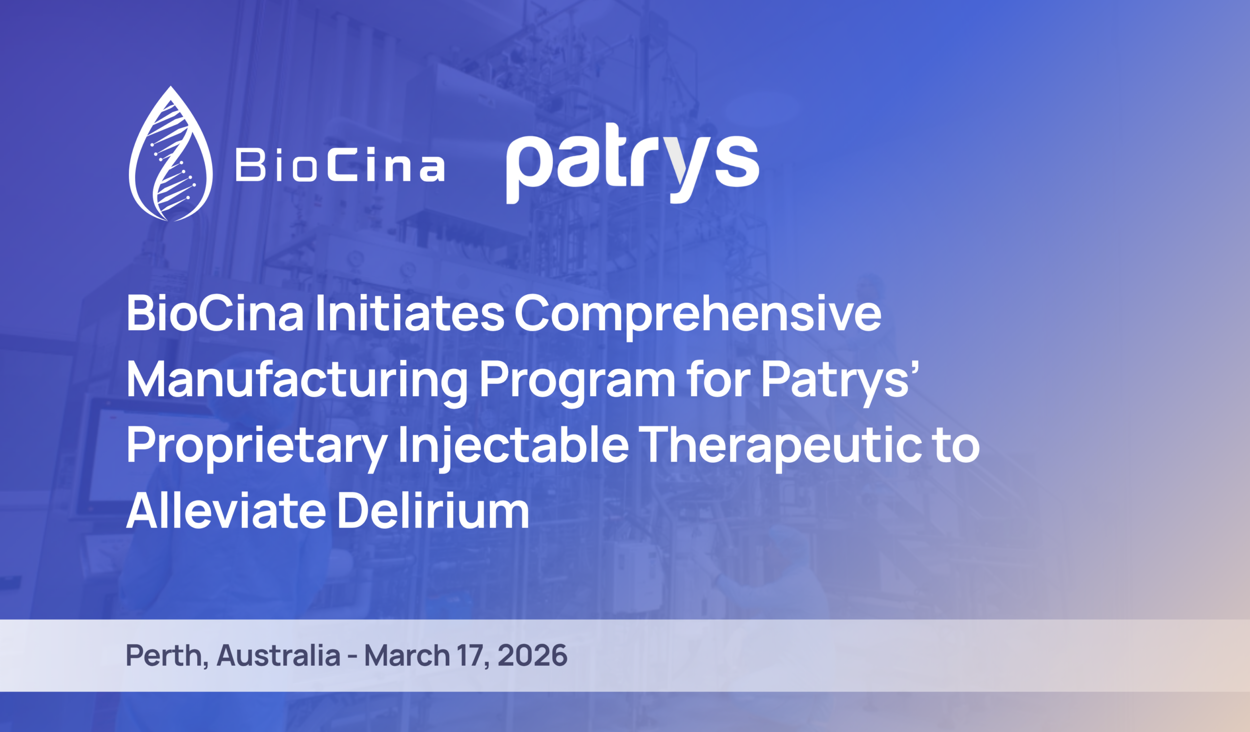 Featured image for “BioCina Initiates Comprehensive Manufacturing Program for Patrys’ Proprietary Injectable Therapeutic to Alleviate Delirium”